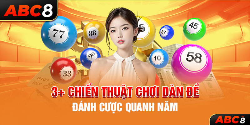 3+ chiến thuật chơi dàn đề đánh cược quanh năm