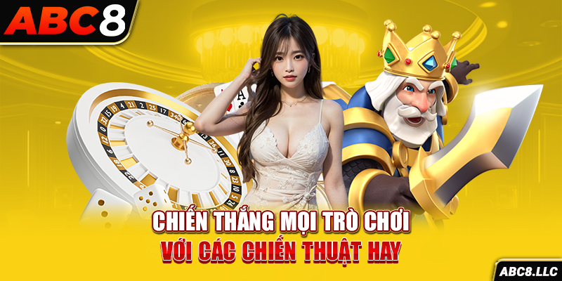 Chiến thắng mọi trò chơi với các chiến thuật hay