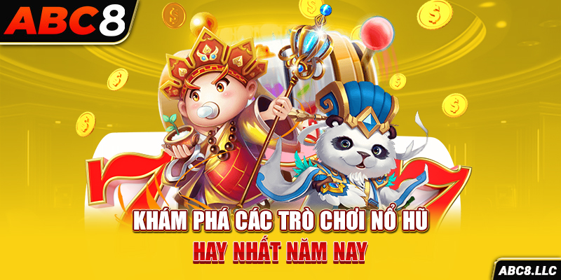 Khám phá các trò chơi nổ hũ hay nhất năm nay