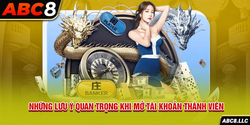 Những lưu ý quan trọng khi mở tài khoản thành viên