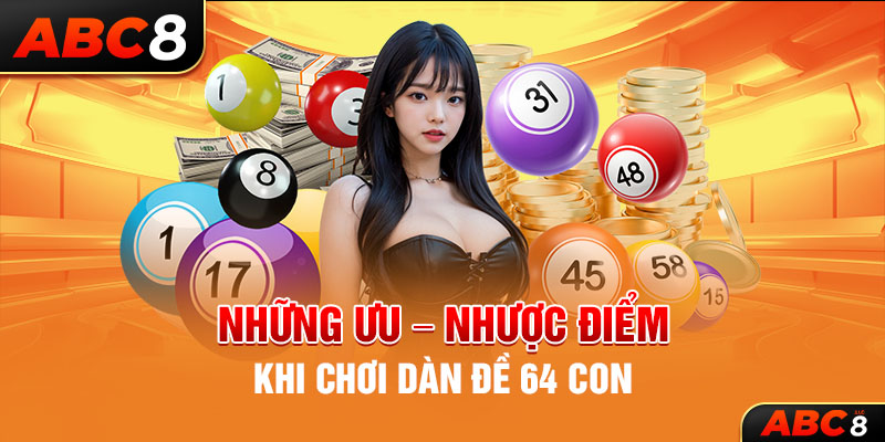 Những ưu - nhược điểm khi chơi dàn đề 64 con