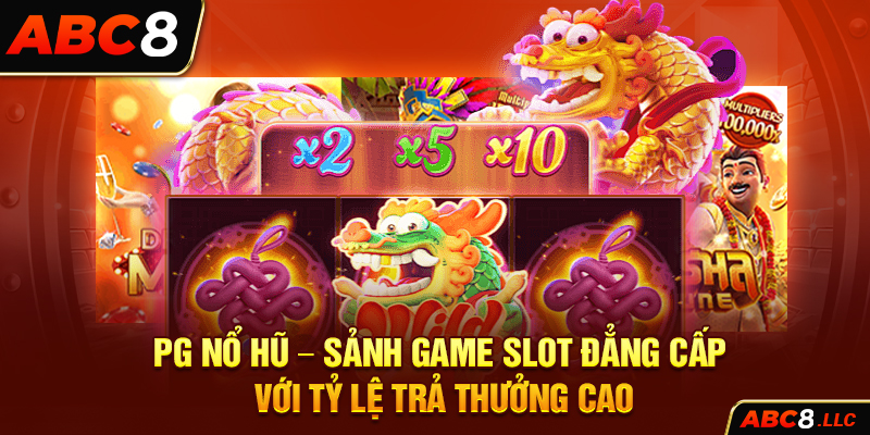 PG Nổ Hũ – Sảnh Game Slot Đẳng Cấp Với Tỷ Lệ Trả Thưởng Cao